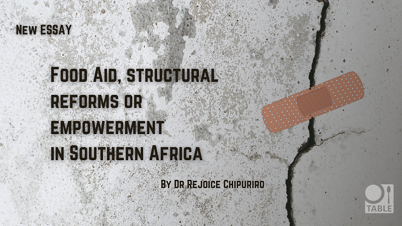 New essay: Food aid, structural reforms or empowerment in Southern Africa, by Dr Rejoice Chipuriro