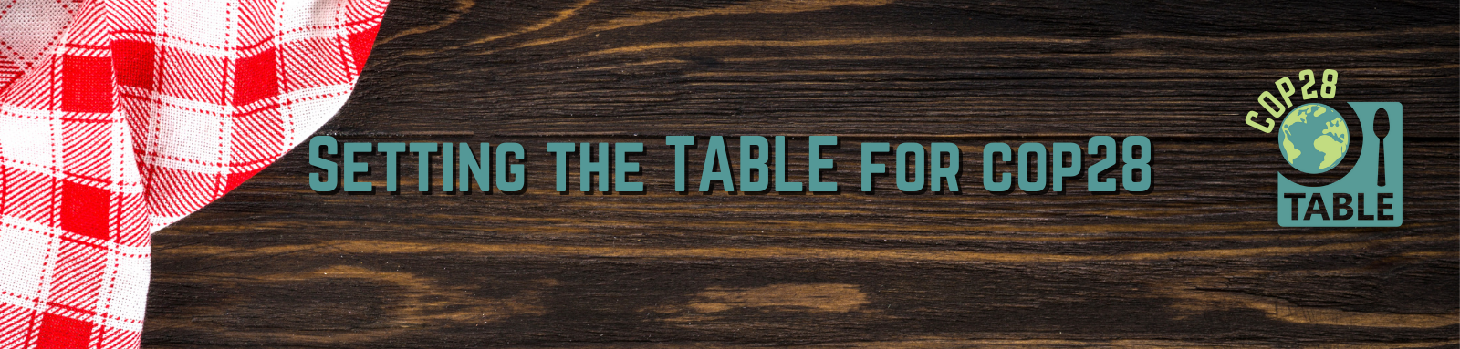 The banner image for the event series "Setting the TABLE for COP28" with TABLE's logo and a table and tablecloth underneath the text.