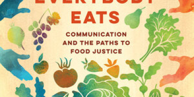 Everybody Eats: Communication and the Paths to Food Justice