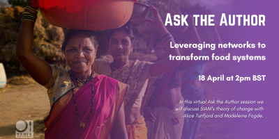 A flyer for the upcoming TABLE event “Ask the Author: Leveraging networks to transform food systems” on 18 April at 2pm BST. The background is a purple gradient with a photo of a row of women wearing saris in central India holding plastic baskets on their heads. Photo by Jacquelyn Turner.