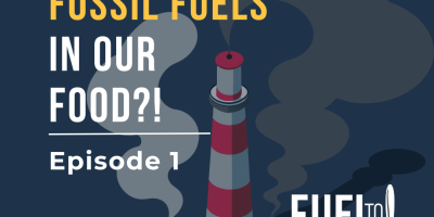 There are fossil fuels in our food? Episode 1