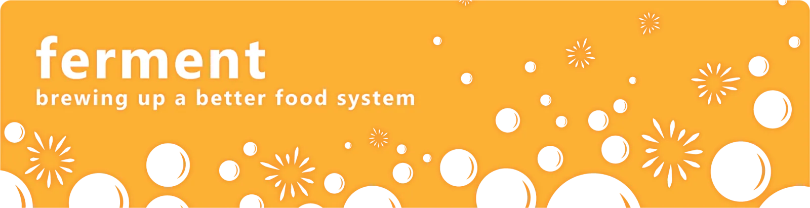 The banner for "Ferment" the community platform of TABLE, with the tagline "brewing up a better food system". The background is bright orange with white bubbles rising and popping.