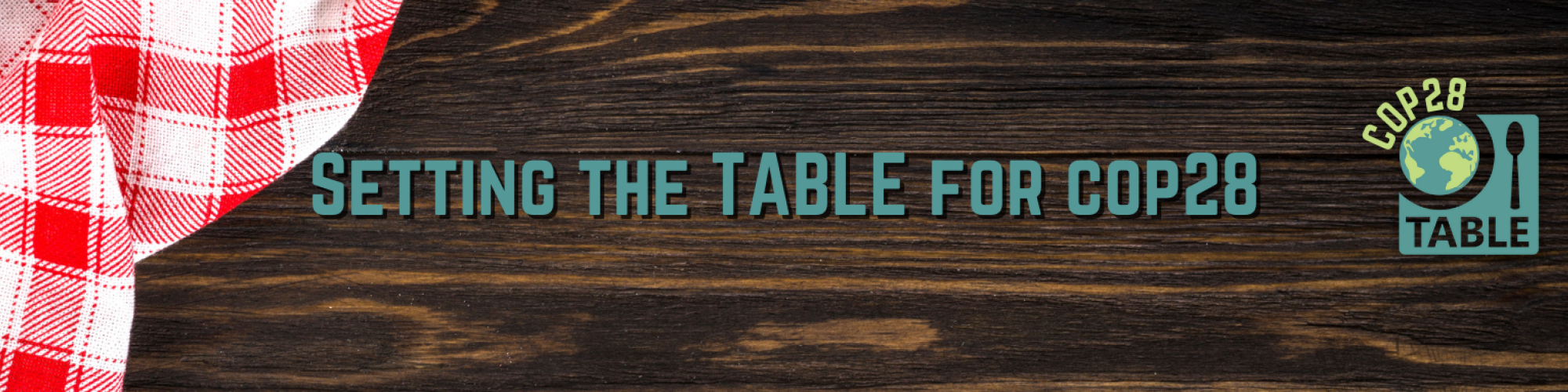 The banner image for the event series "Setting the TABLE for COP28" with TABLE's logo and a table and tablecloth underneath the text.