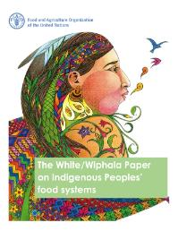The White/Wiphala Paper on Indigenous Peoples' food systems