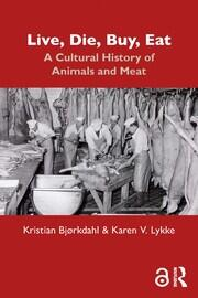 Live, Die, Buy, Eat: A Cultural History of Animals and Meat
