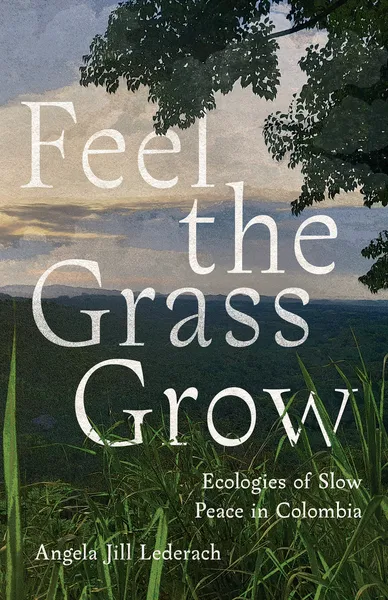 Cover of Feel the Grass Grow by Angela Jill Lederach.
