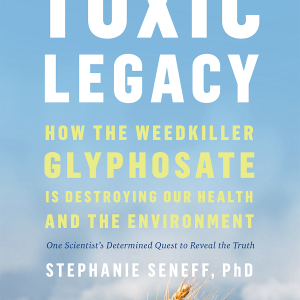 Toxic Legacy: Glyphosate’s effects on health and environment