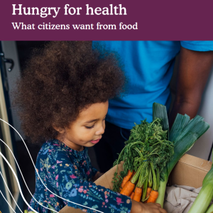 Hungry for Health: what citizens want from food