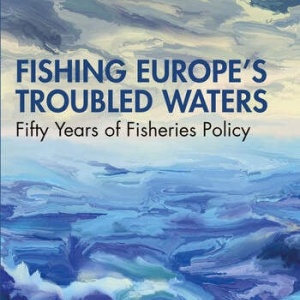 The cover of “Fishing Europe’s Troubled Waters: Fifty Years of Fisheries Policy”