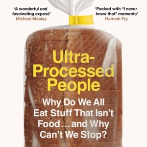 The cover of the book “Ultra-Processed People: Why do we all eat stuff that isn’t food and why can’t we stop?” by Chris van Tulleken featuring a photo of packaged bread.