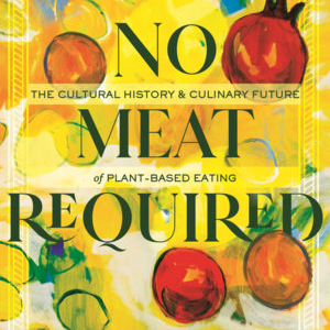 The cover of No Meat Required by Alicia Kennedy showing an abstract painting of various fruits