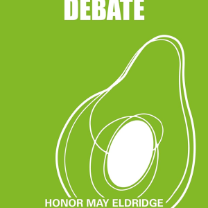 Cover of the avocado debate, a book by Honor May Elridge with a graphic of an avocado 