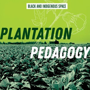 Title cover of book Plantation Pedagogy. Image contains the title and author names across a green field of crops.