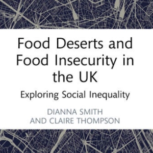 Alt text: Cover of book: Food Deserts and Food Insecurity in the UK.
